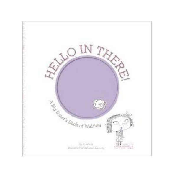 Hello In There - A Big Sisters Book of Waiting - Rourke & Henry Kids Boutique